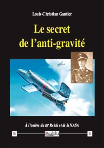 Couverture du livre « Le secret de l'anti-gravité » de Louis-Christian Gautier aux éditions Dualpha