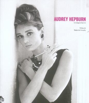 Couverture du livre « Audrey Hepburn ; les images d'une vie » de De Givenchy Hubert aux éditions Yb