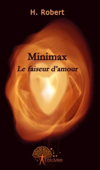 Couverture du livre « Minimax ; le faiseur d'amour » de H. Robert aux éditions Edilivre