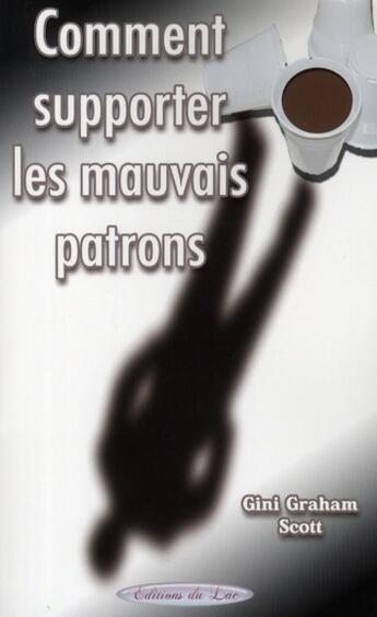 Couverture du livre « Guide de survie pour travailler avec les mauvais patrons » de Gini Graham Scott aux éditions Editions Du Lac