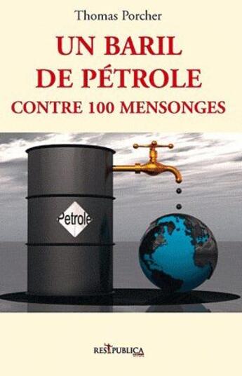 Couverture du livre « Un baril de pétrole contre 100 mensonges » de Thomas Porcher aux éditions Res Publica