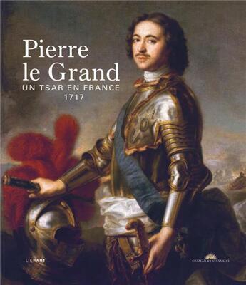 Couverture du livre « Pierre le Grand, un tsar en France ; 1717 » de Gwenola Firmin et Collectif aux éditions Lienart