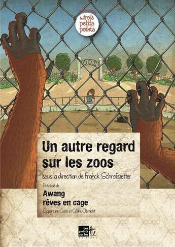 Couverture du livre « Un autre regard sur les zoos » de  aux éditions Les Points Sur Les I