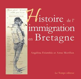 Couverture du livre « Histoire de l'immigration en Bretagne » de Anne Morillon et Angelina Etiemble aux éditions Le Temps Editeur