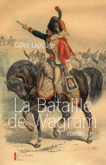 Couverture du livre « La bataille de Wagram » de Gilles Lapouge aux éditions Pierre-guillaume De Roux