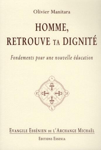 Couverture du livre « Évangile éssénien de l'archange Michaël t.21 ; homme, retrouve ta dignité ; fondements pour une nouvelle éducation » de Olivier Manitara aux éditions Essenia