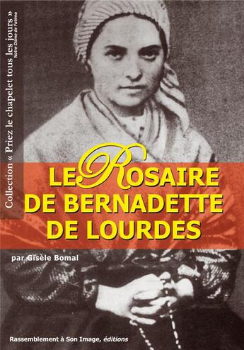 Couverture du livre « Le rosaire de Bernadette de Lourdes » de Gisele Bomal aux éditions R.a. Image