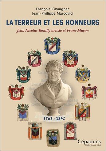 Couverture du livre « La Terreur et les honneurs : Jean-Nicolas Bouilly artiste et franc-maçon (1763-1842) » de François Cavaignac et Jean-Philippe Marcovici aux éditions Editions De Midi