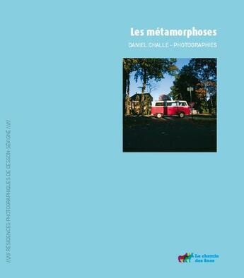 Couverture du livre « Métamorphoses » de Daniel Challe aux éditions Editions De Juillet