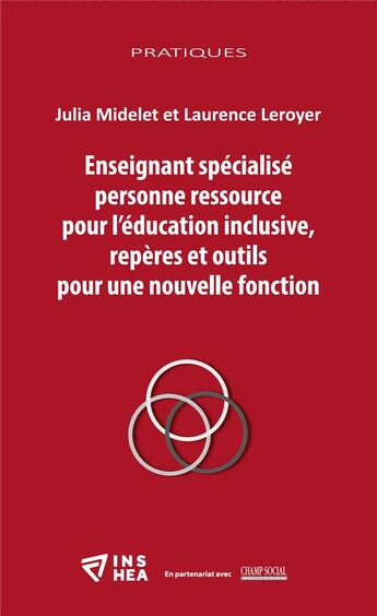 Couverture du livre « Enseignant spécialisé personne ressource pour l'éducation inclusive, repères et outils pour une nouvelle fonction » de Julia Midelet et Laurence Leroyer aux éditions Champ Social