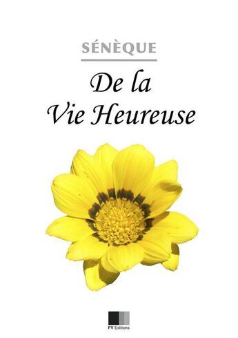 Couverture du livre « De la vie heureuse » de Seneque aux éditions Fv Editions