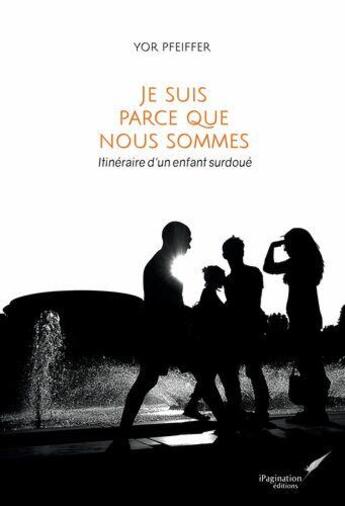 Couverture du livre « Je suis parce que nous sommes » de Yor Pfeiffer aux éditions Ipagination Editions