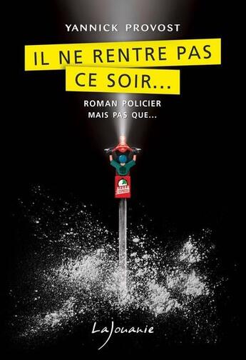 Couverture du livre « Il ne rentre pas ce soir... » de Yannick Provost aux éditions Lajouanie