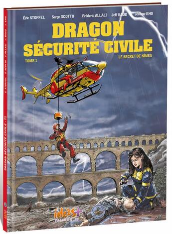 Couverture du livre « Dragon sécurité civile t.1 ; le secret de Nîmes » de Eric Stoffel aux éditions Idees Plus