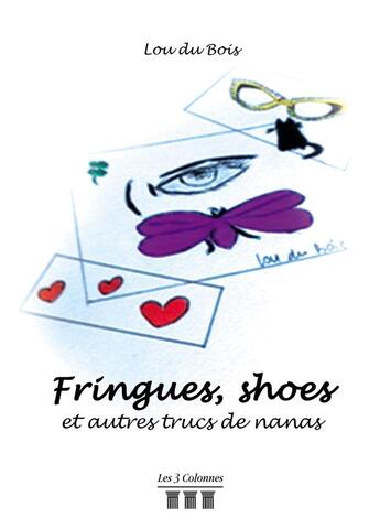 Couverture du livre « Fringues, shoes et autres trucs de nanas » de Lou Dubois aux éditions Les Trois Colonnes