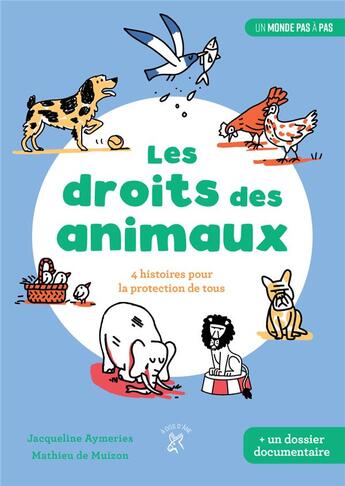 Couverture du livre « Les droits des animaux ; 4 histoires pour la protection de tous » de Jacqueline Aymeries et Mathieu De Muizon aux éditions A Dos D'ane