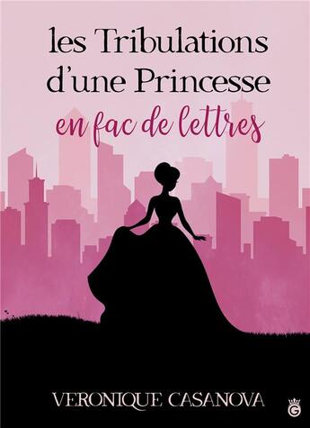 Couverture du livre « Les tribulations d'une princessse en fac de lettres » de Casanova Veronique aux éditions Gloriana