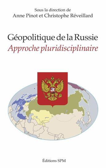 Couverture du livre « Géopolitique de la Russie ; approche pluridisciplinaire » de Christophe Reveillard et Anne Pinot aux éditions Spm Lettrage