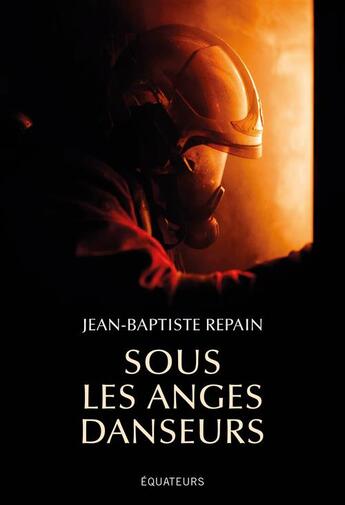 Couverture du livre « Sous les anges danseurs » de Jean-Baptiste Repain aux éditions Des Equateurs