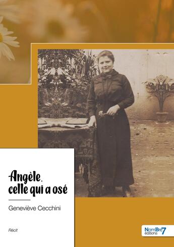 Couverture du livre « Angèle, celle qui a osé » de Genevieve Gounon-Cecchini aux éditions Nombre 7