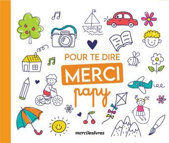 Couverture du livre « Pour te dire merci ; Papi » de  aux éditions Mercileslivres