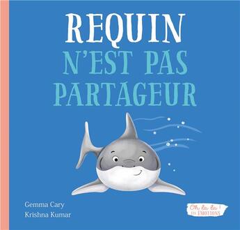 Couverture du livre « Requin n'est pas partageur » de Gemma Cary et Krishna Kumar aux éditions 1 2 3 Soleil