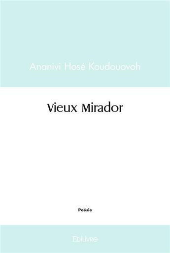 Couverture du livre « Vieux mirador » de Koudouovoh A H. aux éditions Edilivre