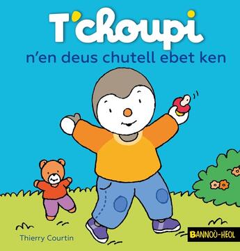 Couverture du livre « T'choupi n'en deus chutell ebet ken » de Thierry Courtin aux éditions Bannou-heol