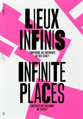 Couverture du livre « Lieux infinis ; construire des bâtiments ou faire des lieux ? » de  aux éditions Editions B42