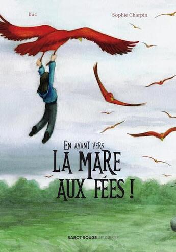 Couverture du livre « En avant vers la Mare aux fées ! » de Kaz et Sophie Charpin aux éditions Sabot Rouge