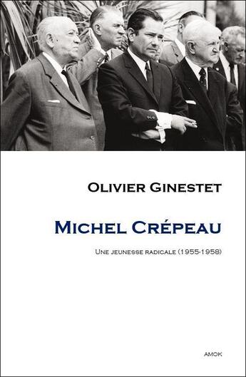 Couverture du livre « Michel Crépeau ; une jeunesse radicale (1955-1958) » de Olivier Ginestet aux éditions Editions Amok