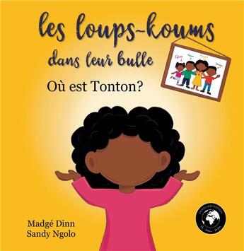 Couverture du livre « Les loups-koums dans leur bulle : Où est Tonton ? » de Madgé Dinn aux éditions Books On Demand