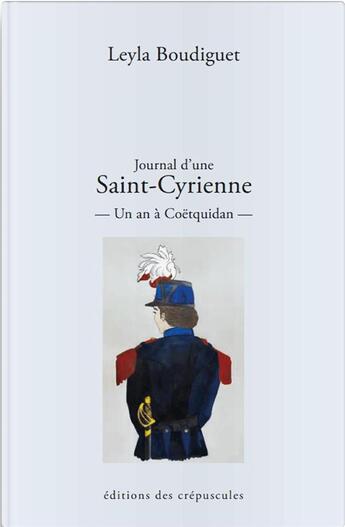 Couverture du livre « Journal d'une Saint Cyrienne -un an à Coëquidan- » de Leyla Boudiguet aux éditions Editions Des Crepuscules