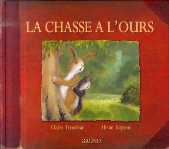 Couverture du livre « La chasse à l'ours » de Freedman Claire et Alison Edgson aux éditions Grund