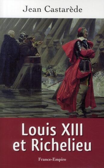 Couverture du livre « Louis XIII et Richelieu » de Jean Castarede aux éditions France-empire