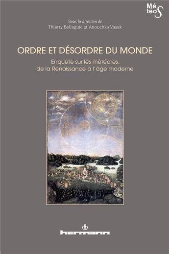 Couverture du livre « Ordre et desordre du monde - enquete sur les meteores, de la renaissance a l'age moderne » de Belleguic Thierry aux éditions Hermann