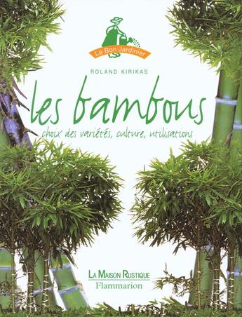 Couverture du livre « Bambous (les) - choix des varietes, culture, utilisations » de Roland Kirikas aux éditions Flammarion