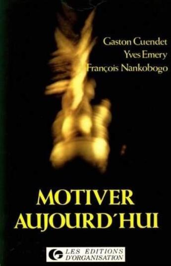 Couverture du livre « Motiver Aujourd'Hui » de Cuendet aux éditions Organisation