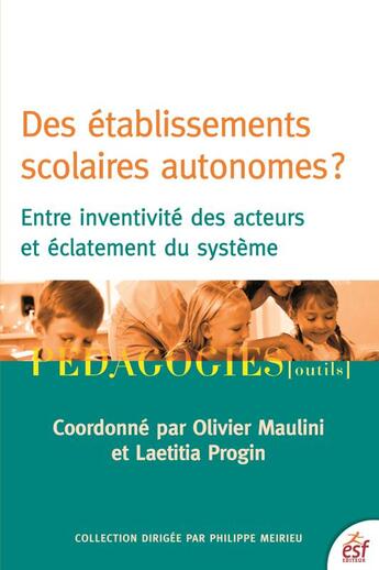 Couverture du livre « Les établissements scolaires autonomes ? ; entre inventivité des acteurs et éclatement du système » de Olivier Maulini et Laetitia Progin aux éditions Esf