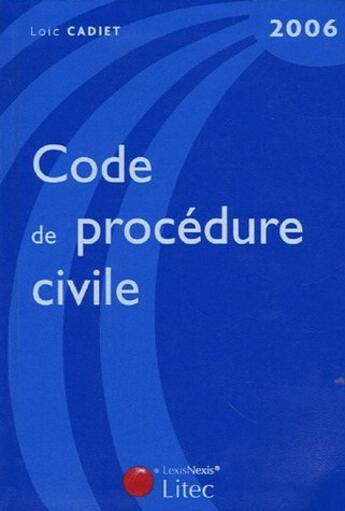 Couverture du livre « Code de procedure civile 2006 » de Loïc Cadiet aux éditions Lexisnexis