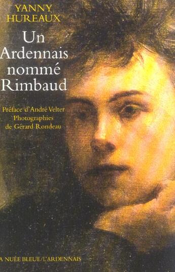 Couverture du livre « Un ardennais nomme rimbaud » de Hureaux Yanni aux éditions La Nuee Bleue