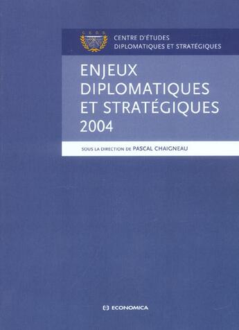 Couverture du livre « ENJEUX DIPLOMATIQUES ET STRATEGIQUES 2004 » de Chaigneau/Pascal aux éditions Economica