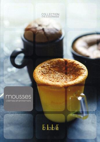 Couverture du livre « Mousses, crèmes et entremets » de  aux éditions Glenat