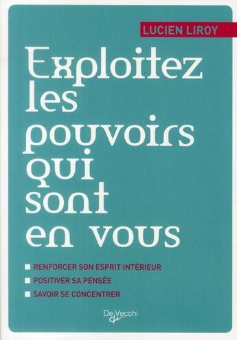 Couverture du livre « Exploitez les pouvoirs qui sont en vous » de Lucien Liroy aux éditions De Vecchi