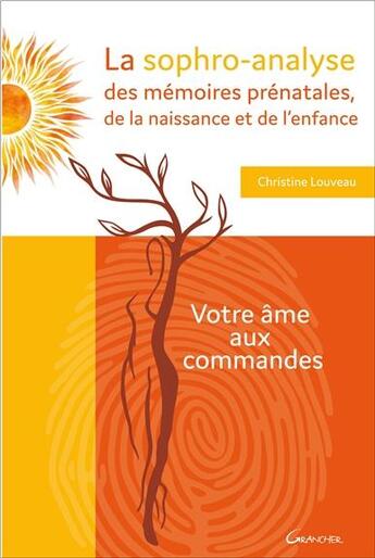 Couverture du livre « La sophro-analyse des mémoires prénatales, de la naissance et de l'enfance » de Christine Louveau aux éditions Grancher