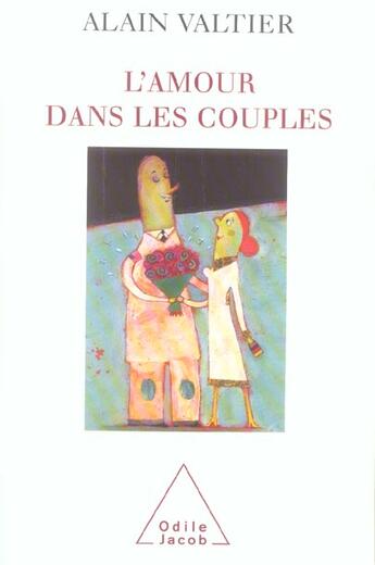 Couverture du livre « L'amour dans les couples » de Alain Valtier aux éditions Odile Jacob