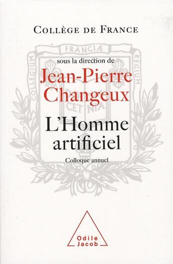 Couverture du livre « L'Homme artificiel : Travaux du Collège de France » de Jean-Pierre Changeux aux éditions Odile Jacob