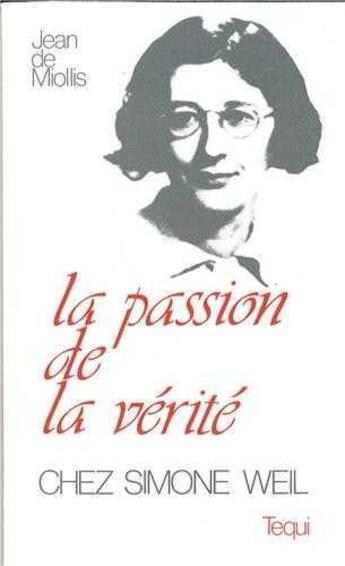 Couverture du livre « Passion De La Verite Chez Simone Weil » de Miollis J De aux éditions Tequi