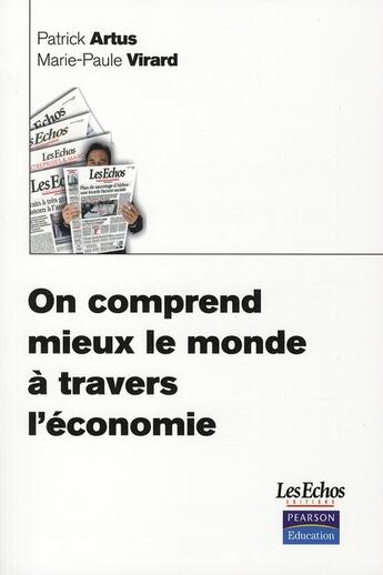 Couverture du livre « On comprend mieux le monde à travers l'économie » de Artus/Virard aux éditions Pearson