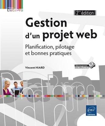 Couverture du livre « Gestion d'un projet web ; planification, pilotage et bonnes pratiques (2e édition) » de Vincent Hiard aux éditions Eni